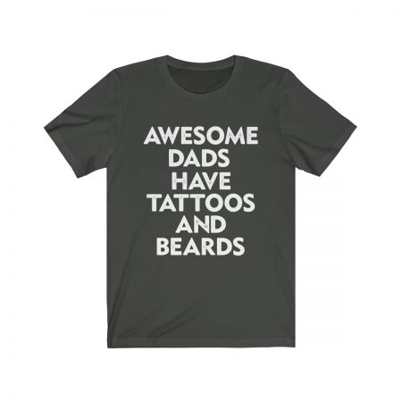 Short Sleeve Tee T-Shirt Unisex Several Colors - Awesome Dads Have Tattoos and Beards - Image 4