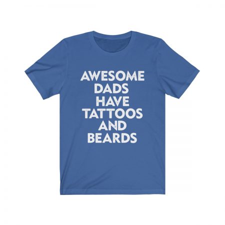 Short Sleeve Tee T-Shirt Unisex Several Colors - Awesome Dads Have Tattoos and Beards - Image 7