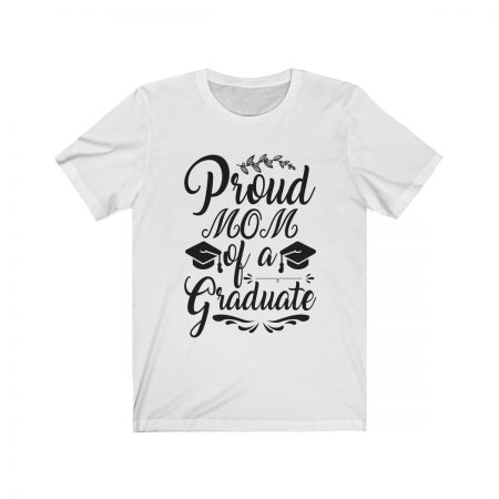 Short Sleeve Tee T-Shirt Unisex Several Colors - Proud Mom of a Graduate