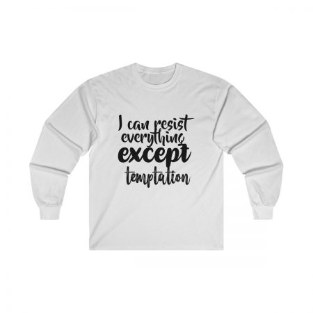 Ultra Cotton Long Sleeve Tee Several Colors - I can resist everything except temptation