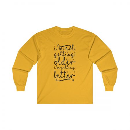 Ultra Cotton Long Sleeve Tee Several Colors - I’m not getting older I’m getting better - Image 3