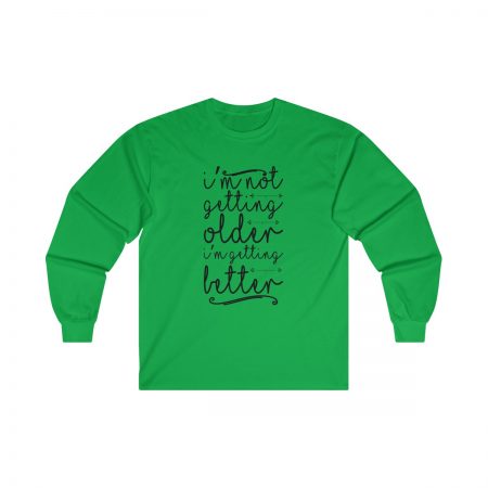 Ultra Cotton Long Sleeve Tee Several Colors - I’m not getting older I’m getting better - Image 4