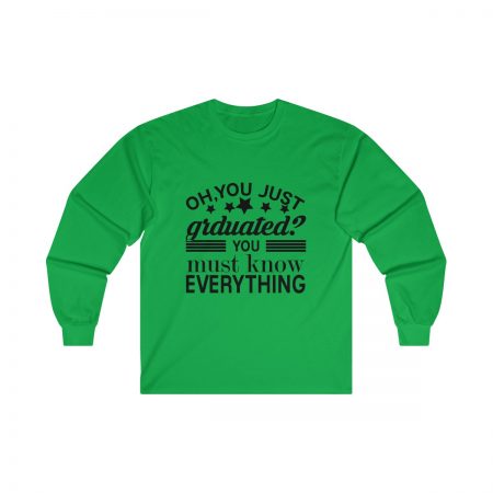 Ultra Cotton Long Sleeve Tee Several Colors - Oh You Just Graduated? You Must Know Everything - Image 4