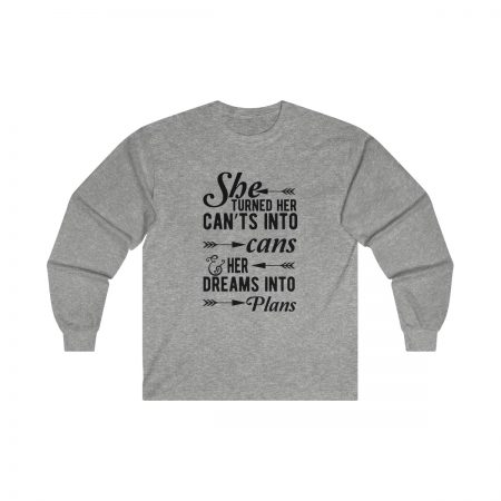 Ultra Cotton Long Sleeve Tee Several Colors - She Turned Her Can’ts Into Cans & Her Dreams Into Plans - Image 2