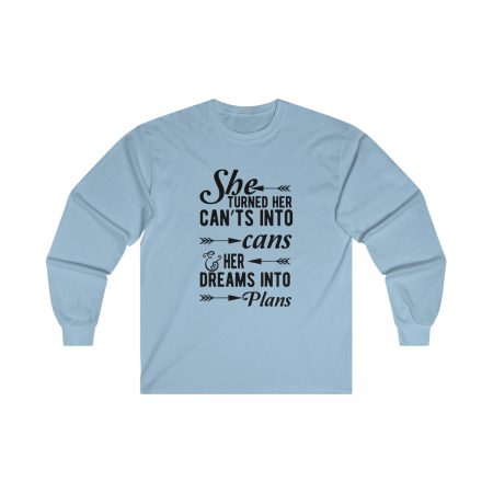 Ultra Cotton Long Sleeve Tee Several Colors - She Turned Her Can’ts Into Cans & Her Dreams Into Plans - Image 5