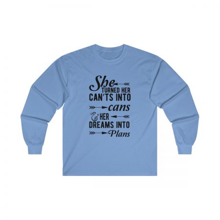 Ultra Cotton Long Sleeve Tee Several Colors - She Turned Her Can’ts Into Cans & Her Dreams Into Plans - Image 6