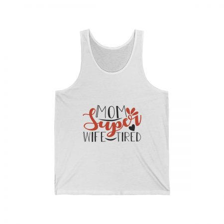 Unisex Jersey Tank Shirt Top - Mom Super Wife Tired