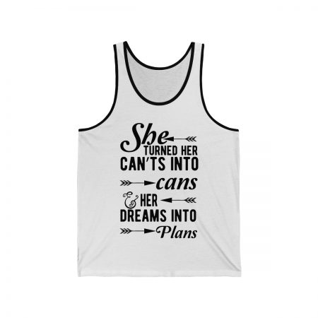 Unisex Jersey Tank Shirt Top Several Colors - She Turned Her Can’ts Into Cans & Her Dreams Into Plans - Image 2