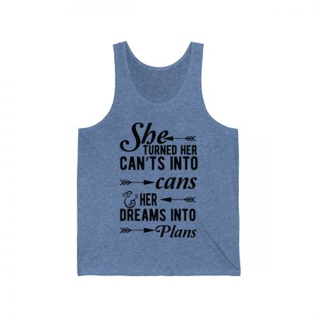 Unisex Jersey Tank Shirt Top Several Colors - She Turned Her Can’ts Into Cans & Her Dreams Into Plans - Image 5