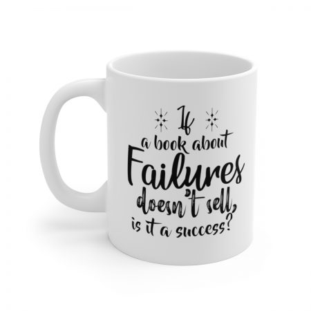 White Coffee Mug - Quote - If a book about failures doesn’t sell is it a success? - Image 3