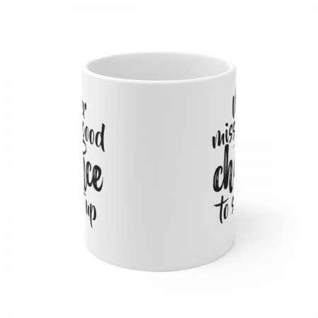 White Coffee Mug - Quote - Never miss a good chance to shut up - Image 2