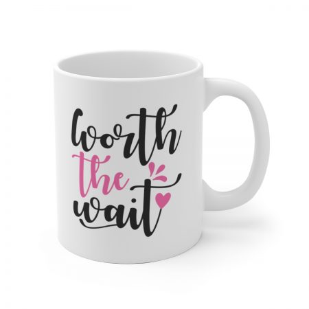 White Coffee Mug - Quote - Worth the Wait