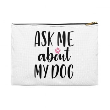 Accessory Makeup Pouch - Ask me About my Dog