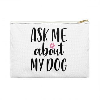 Accessory Makeup Pouch - Ask me About my Dog