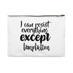 Accessory Makeup Pouch - I can resist everything except temptation