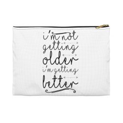 Accessory Makeup Pouch - I’m not getting older I’m getting better