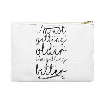 Accessory Makeup Pouch - I’m not getting older I’m getting better