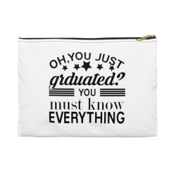 Accessory Makeup Pouch - Oh You Just Graduated? You Must Know Everything