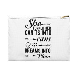 Accessory Makeup Pouch - She Turned Her Can’ts Into Cans & Her Dreams Into Plans