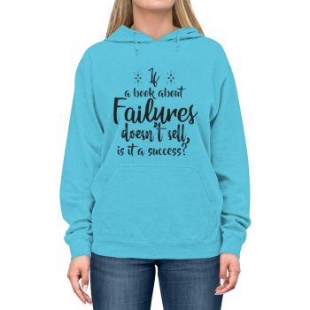 Hoodie Unisex Several Colors - If a book about failures doesn’t sell is it a success? - Image 12