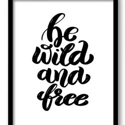 INSTANT DOWNLOAD Be wild and free Watercolor Painting Black White Art Print Poster Black Words Text Saying Quote Motivational Inspirational