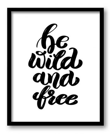 INSTANT DOWNLOAD Be wild and free Watercolor Painting Black White Art Print Poster Black Words Text Saying Quote Motivational Inspirational