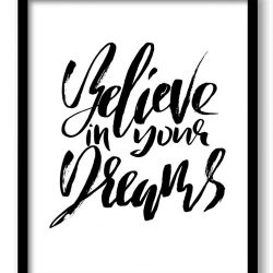 INSTANT DOWNLOAD Believe in your dreams Black White Art Print Poster Words Text Saying Quote Home Decor Wall Art Motivational Inspirational