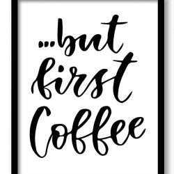 INSTANT DOWNLOAD But first Coffee Black White Art Print Poster Black Words Text Saying Quote Wall Art Motivational Inspirational Watercolor