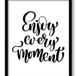 INSTANT DOWNLOAD Enjoy every moment here and now Black White Print Poster Black Word Text Saying Quote Home Decor Wall Art Motivational