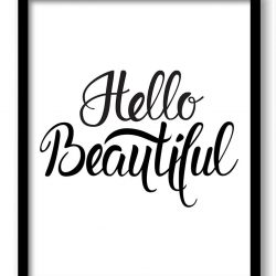 INSTANT DOWNLOAD Hello Beautiful Black White Print Poster Black Word Text Saying Quote Wall Art Motivational Inspirational Custom Watercolor