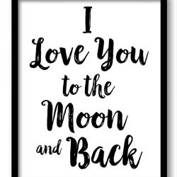 INSTANT DOWNLOAD I Love You to the Moon and Back Wall Art Print Black White Poster Nursery Art Words Text Saying Quote Home Decor Baby