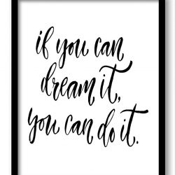 INSTANT DOWNLOAD If you can dream it you can do it Black White Art Print Poster Words Text Saying Quote Home Decor Wall Motivational