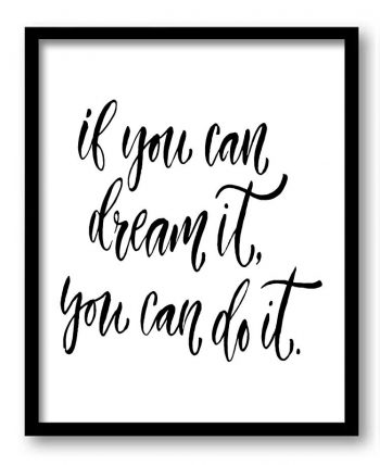 INSTANT DOWNLOAD If you can dream it you can do it Black White Art Print Poster Words Text Saying Quote Home Decor Wall Motivational