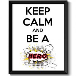 INSTANT DOWNLOAD Keep Calm Poster Keep Calm and Be a Hero Black White Art Print Wall Decor Super Hero Comic Home Custom Stay Calm quote