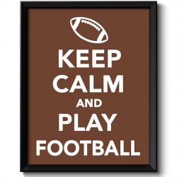 INSTANT DOWNLOAD Keep Calm Poster Keep Calm and Play Football White Brown Art Print Wall Decor Sports Custom Stay Calm quote inspirational