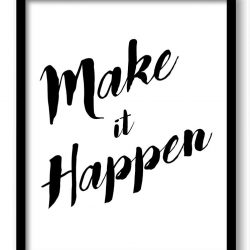 INSTANT DOWNLOAD Make it happen Black White Print Poster Black Words Text Saying Quote Home Decor Wall Art Motivational Custom Watercolor