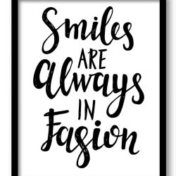 INSTANT DOWNLOAD Smiles are always in fashion Black White Print Poster Black Words Text Saying Quote Wall Art Motivational Custom Watercolor