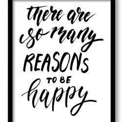 INSTANT DOWNLOAD There are so many reasons to be happy Black White Art Print Poster Words Text Saying Quote Home Decor Wall Motivational