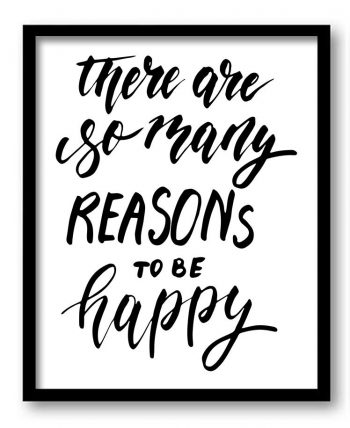 INSTANT DOWNLOAD There are so many reasons to be happy Black White Art Print Poster Words Text Saying Quote Home Decor Wall Motivational