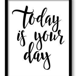 INSTANT DOWNLOAD Today is your day Black White Art Print Poster Black Words Text Saying Quote Home Decor Wall Art Motivational Watercolor