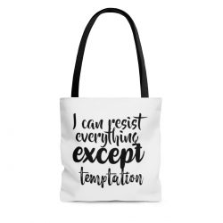 Tote Bag Quote I can resist everything except temptation