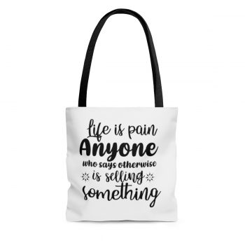 Tote Bag Quote Life is pain Anyone who says otherwise is selling something