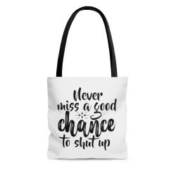 Tote Bag Quote Never miss a good chance to shut up