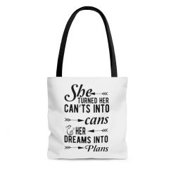 Tote Bag Quote She Turned Her Can’ts Into Cans & Her Dreams Into Plans