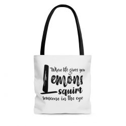 Tote Bag Quote When life give you lemons squirt someone in the eye