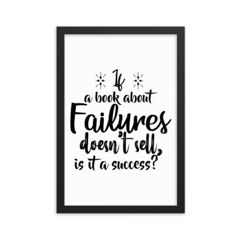 Wall Art Framed Poster Print - If a book about failures doesn’t sell is it a success?