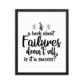 Wall Art Framed Poster Print - If a book about failures doesn’t sell is it a success?