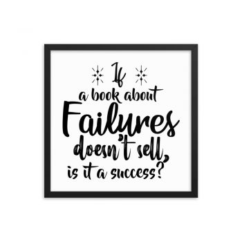 Wall Art Framed Poster Print - If a book about failures doesn’t sell is it a success?