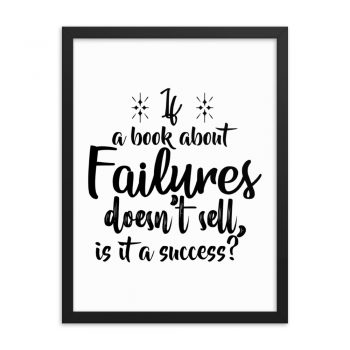 Wall Art Framed Poster Print - If a book about failures doesn’t sell is it a success?