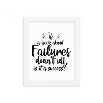 Wall Art Framed Poster Print - If a book about failures doesn’t sell is it a success?